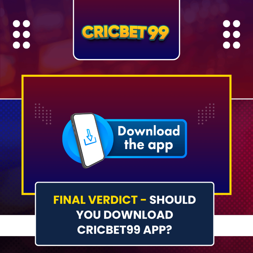 Final Verdict - Should You Download cricbet99 app?