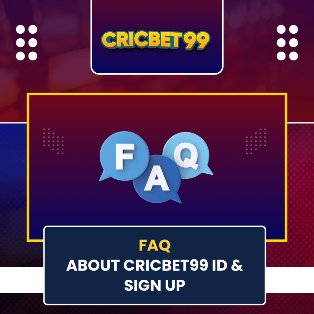 Frequently Asked Questions About Cricbet99 ID & Sign Up