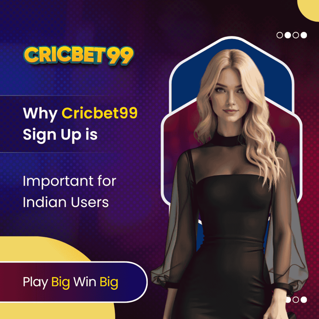 Why Cricbet99 Sign Up is Important for Indian Users
